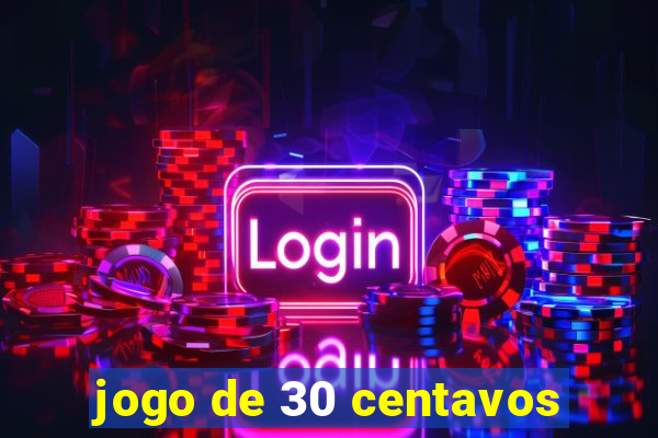 jogo de 30 centavos