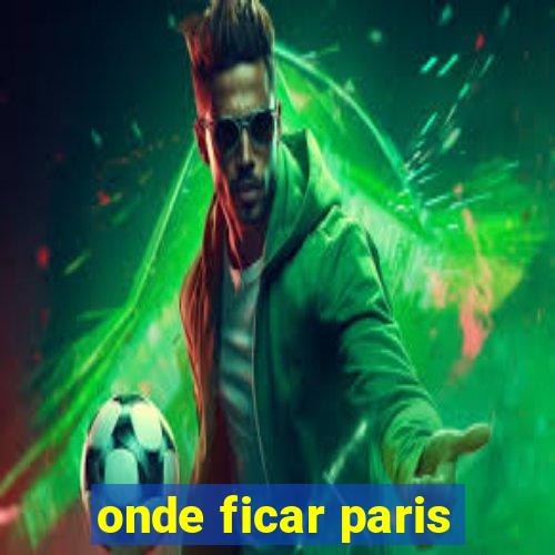 onde ficar paris