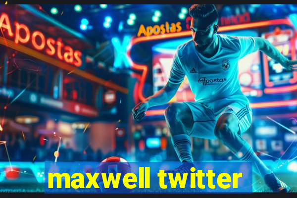 maxwell twitter