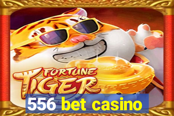 556 bet casino