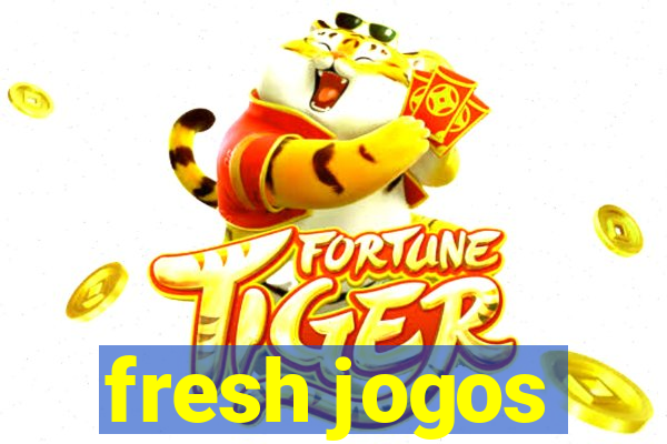 fresh jogos