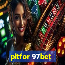 pltfor 97bet