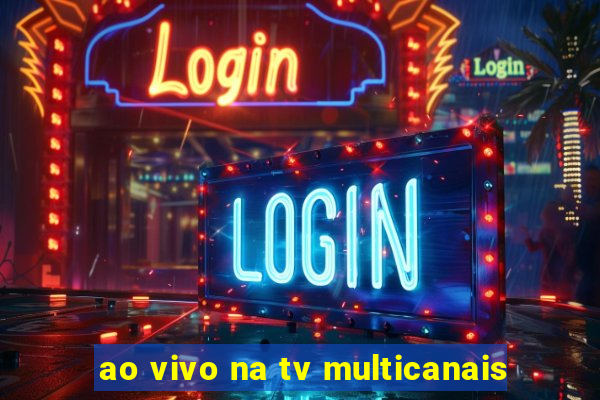 ao vivo na tv multicanais