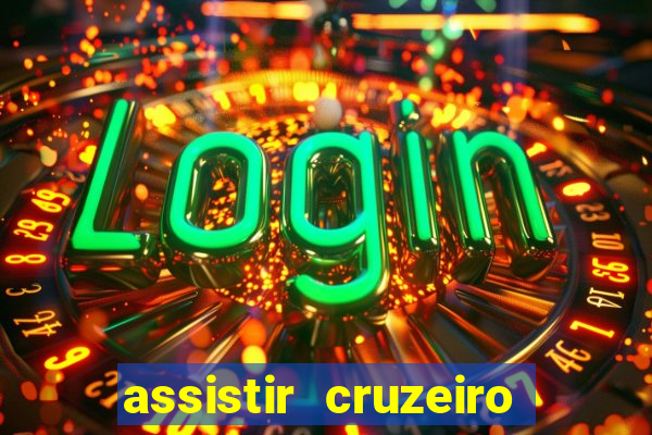 assistir cruzeiro ao vivo hd