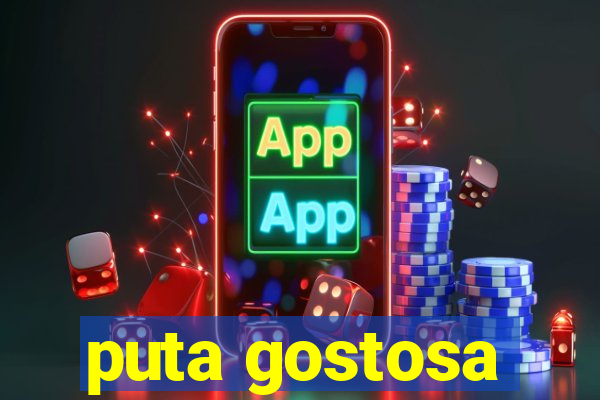 puta gostosa