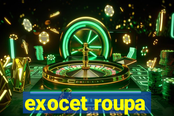 exocet roupa