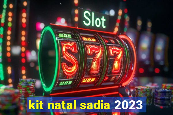 kit natal sadia 2023