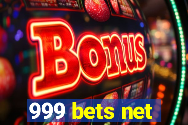 999 bets net