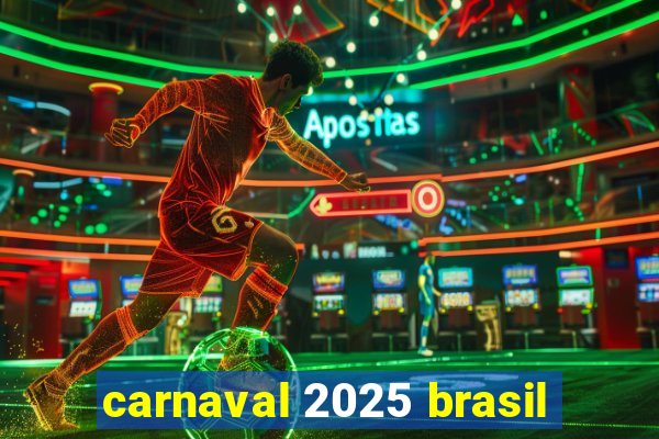 carnaval 2025 brasil