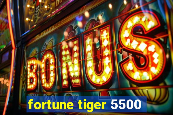 fortune tiger 5500