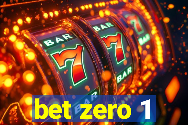 bet zero 1