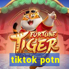 tiktok potn