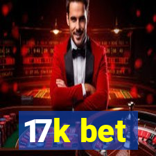 17k bet