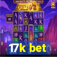 17k bet