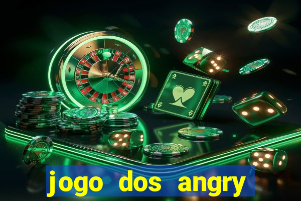 jogo dos angry birds rio