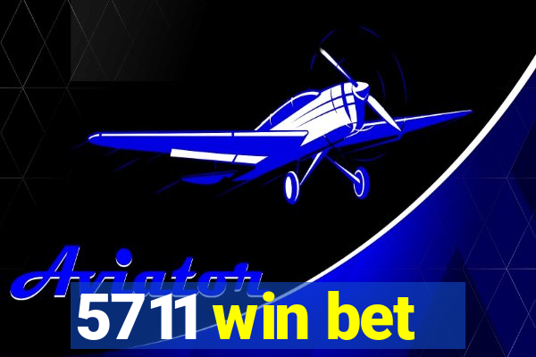 5711 win bet