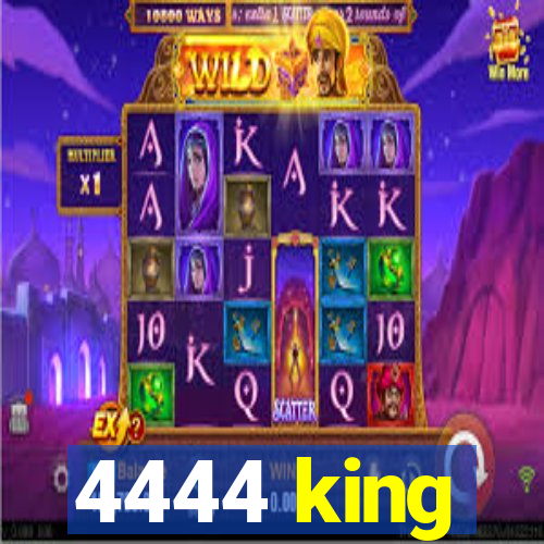 4444 king