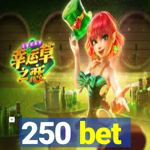 250 bet