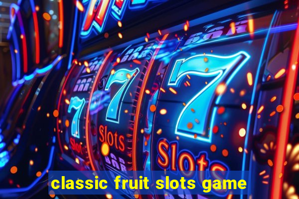 classic fruit slots game