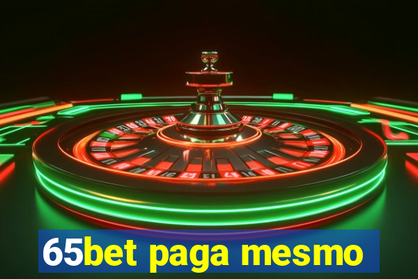 65bet paga mesmo