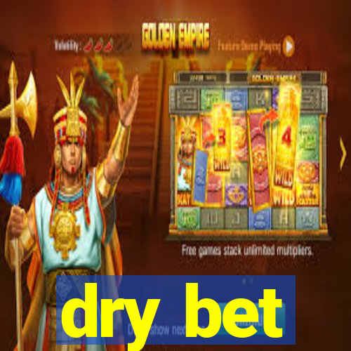 dry bet