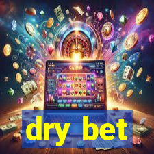 dry bet