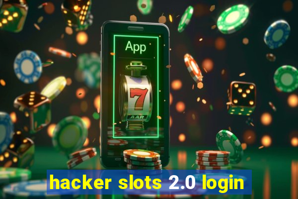 hacker slots 2.0 login