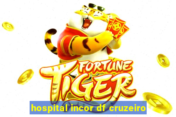 hospital incor df cruzeiro