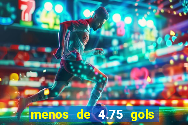 menos de 4.75 gols o que significa