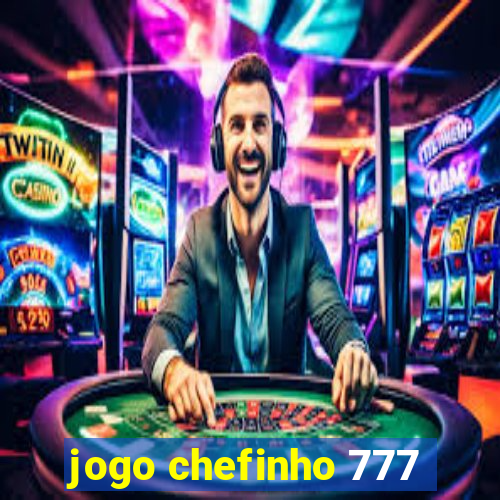 jogo chefinho 777