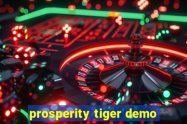 prosperity tiger demo