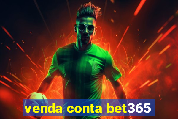 venda conta bet365