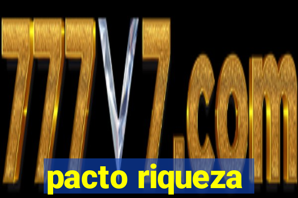 pacto riqueza