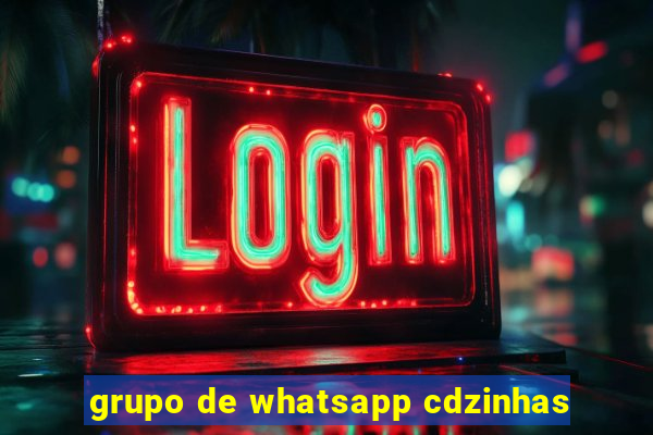 grupo de whatsapp cdzinhas