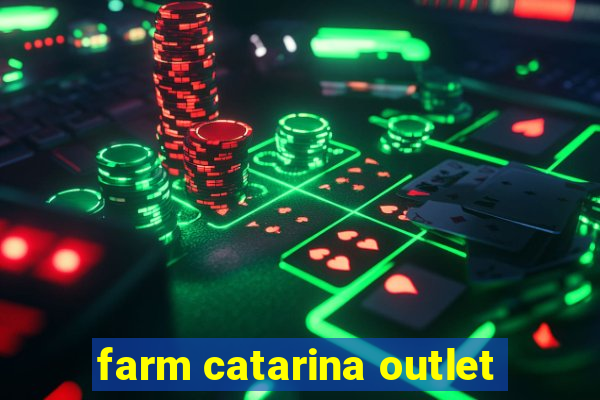 farm catarina outlet