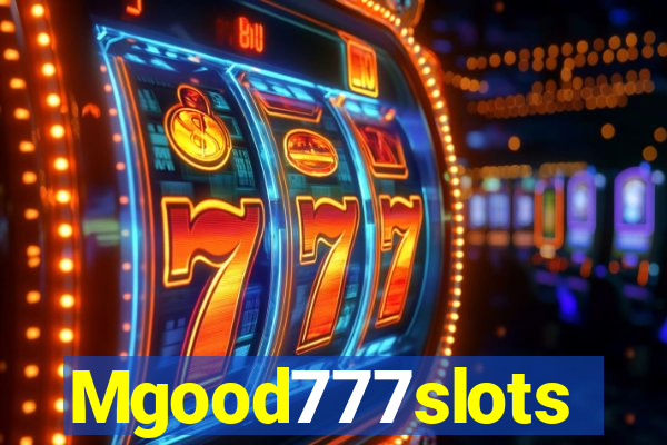 Mgood777slots