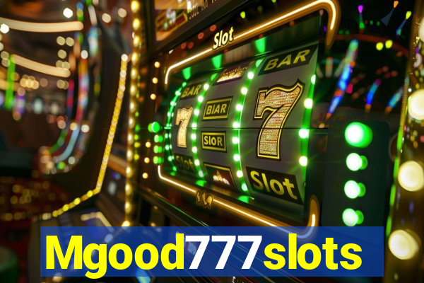 Mgood777slots