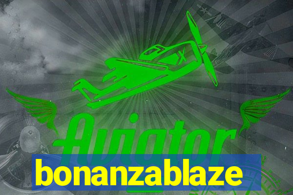 bonanzablaze