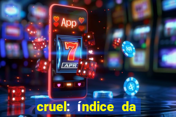 cruel: índice da maldade pdf cruel livro pdf