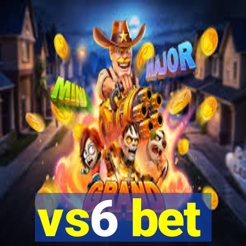 vs6 bet