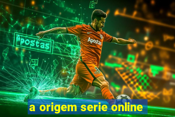 a origem serie online