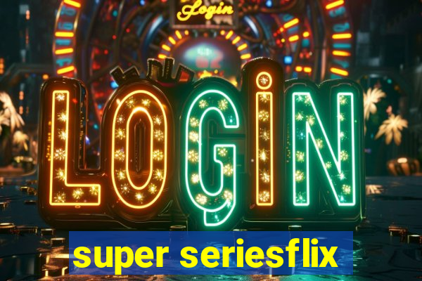 super seriesflix