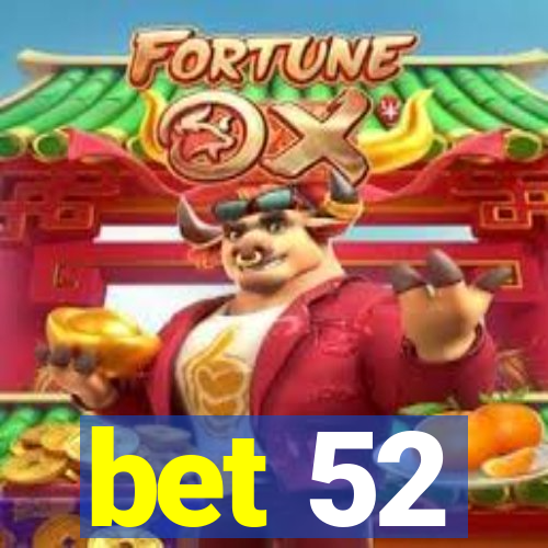 bet 52