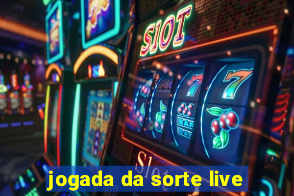 jogada da sorte live