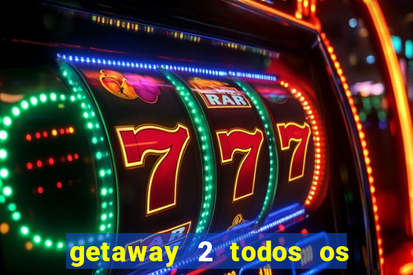 getaway 2 todos os carros liberados 2024