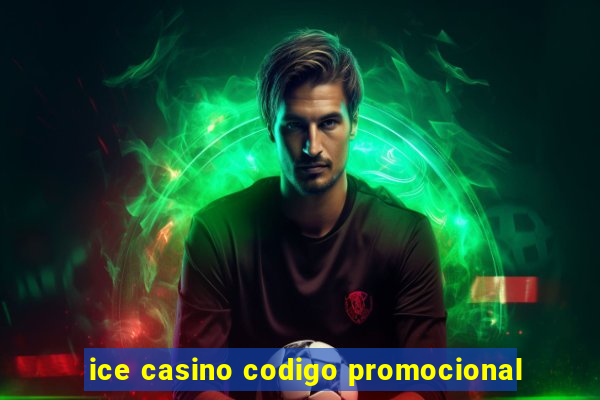 ice casino codigo promocional