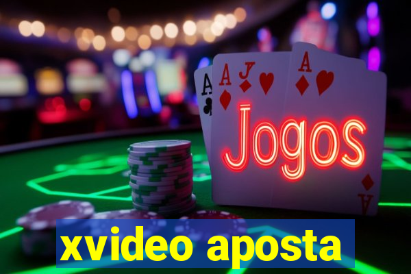 xvideo aposta