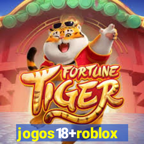 jogos18+roblox