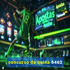 concurso da quina 6462