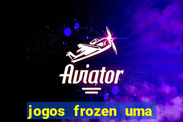 jogos frozen uma aventura congelante problema em dobro